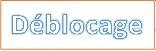 déblocage